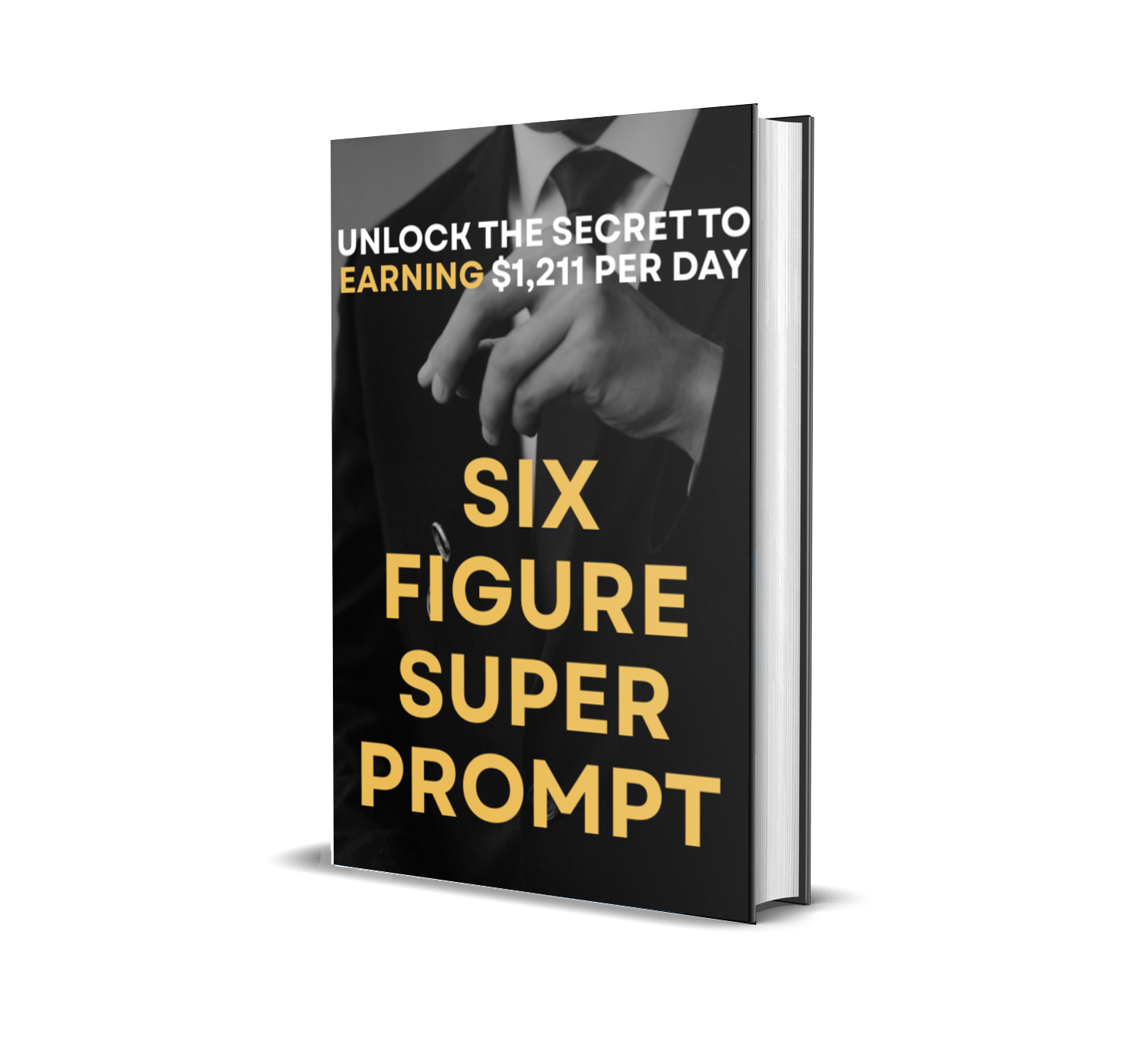 Six Figure Super Prompt | Unlock the Secret to Earning $1,211 Per Day